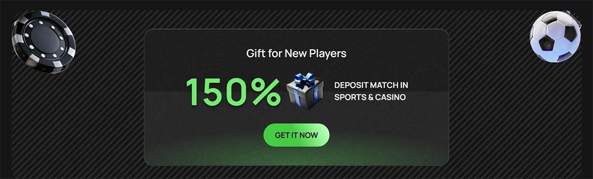 Casino welcome bonus banner showing a 150% deposit match for sports and casino, with a green “Get It Now” button, gift icon, poker chip, and soccer ball on a dark striped background.